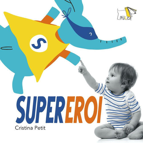 Supereroi. Ediz. A Colori Cristina Petit Pulce 2023