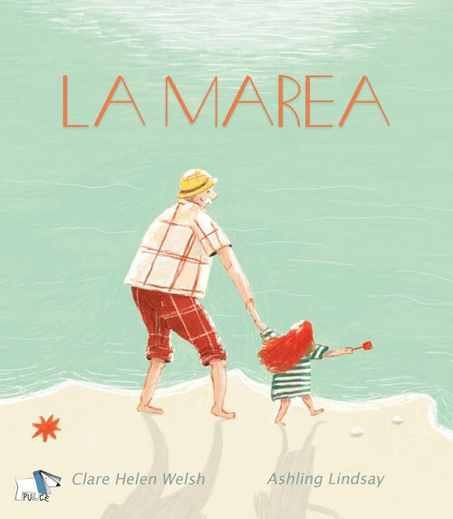 La Marea. Ediz. A Colori Clare Helen Welsh Pulce 2023