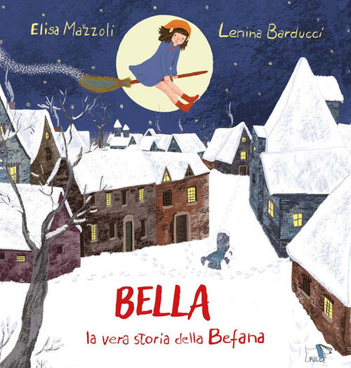 Bella, La Vera Storia Della Befana Elisa Mazzoli Pulce 2024