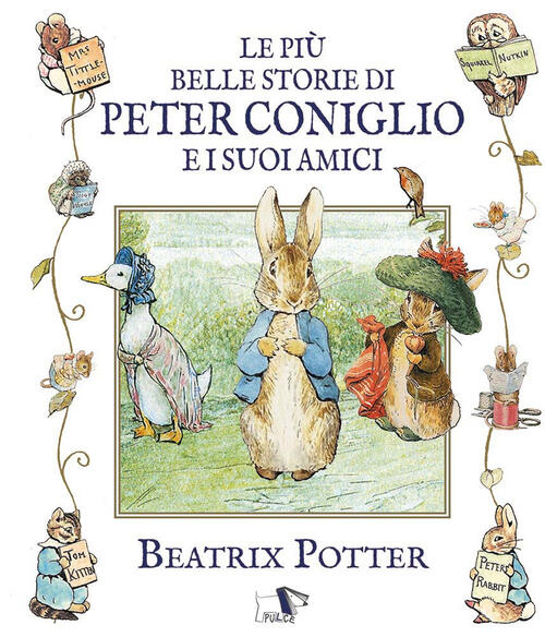 Le Piu Belle Storie Di Peter Coniglio E I Suoi Amici Beatrix Potter Pulce 2024