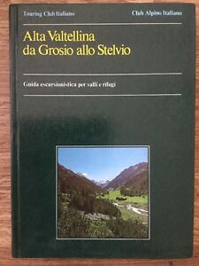 Alta Valtellina Da Grosio Allo Stelvio Guida Escursionistica Per Valli E Rifugi