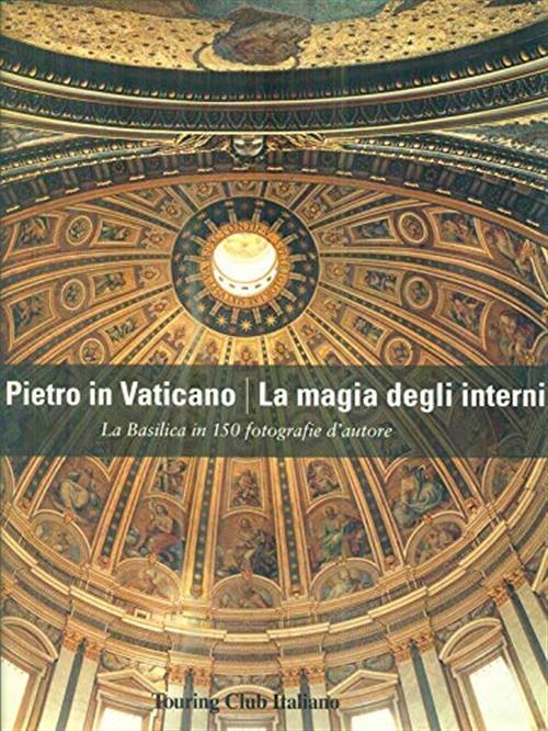 San Pietro In Vaticano. La Magia Degli Interni