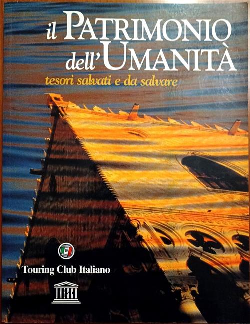 Il Patrimonio Dell'umanita. Tesori Salvati E Da Salvare