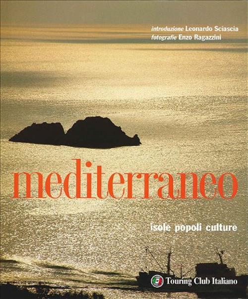 Mediterraneo. Isole, Popoli, Culture Sciascia Touring Club Italiano 2000