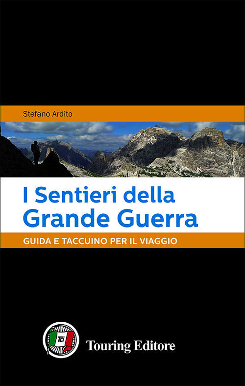 I Sentieri Della Grande Guerra. Guida E Taccuino Per Il Viaggio