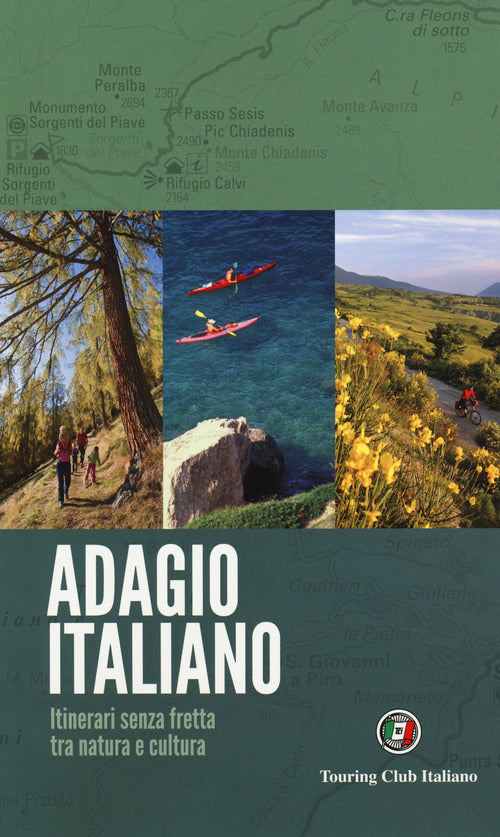 Adagio Italiano. Itinerari Senza Fretta Tra Natura E Cultura