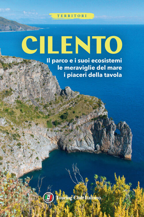 Cilento. Il Parco E I Suoi Ecosistemi, Le Meraviglie Del Mare, I Piaceri Della