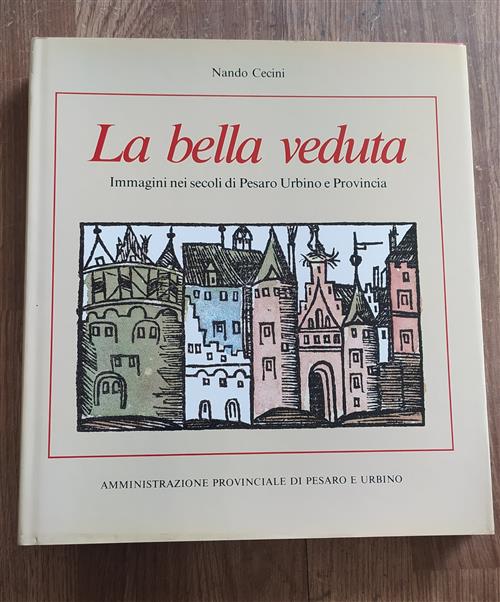 La Bella Veduta Immagini Nei Secoli Di Pesaro Urbino E Provincia