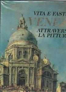 Vita E Fasti Di Venezia Attraverso La Pittura