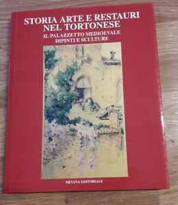 Storia, Arte E Restauri Nel Tortonese. Il Palazzetto Medioevale. Dipinti E Scult