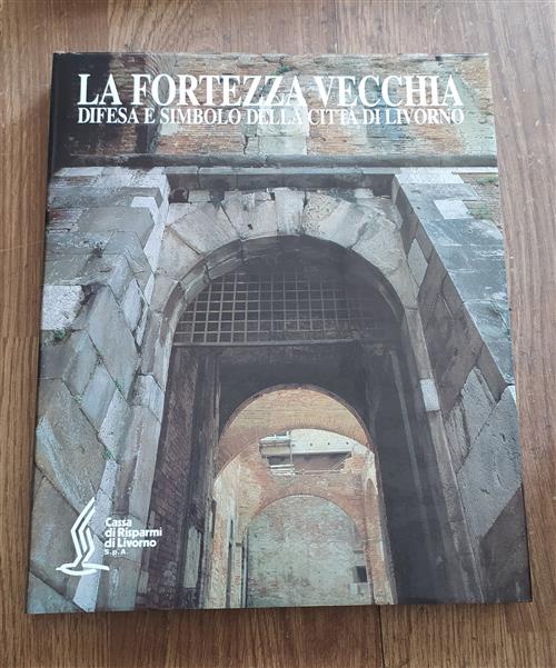 La Fortezza Vecchia: Difesa E Simbolo Della Città Di Livorno