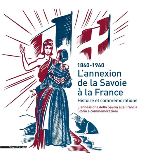 L' Annexion De La Savoie A La France. Histoire Et Commemorations