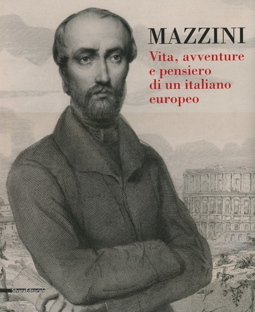 Mazzini. Vita, Avventure E Pensiero Di Un Italiano Europeo