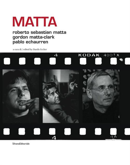 Matta. Roberto Sebastian Matta, Gordon Matta-Clark, Pablo Echaurren Danilo Ecc