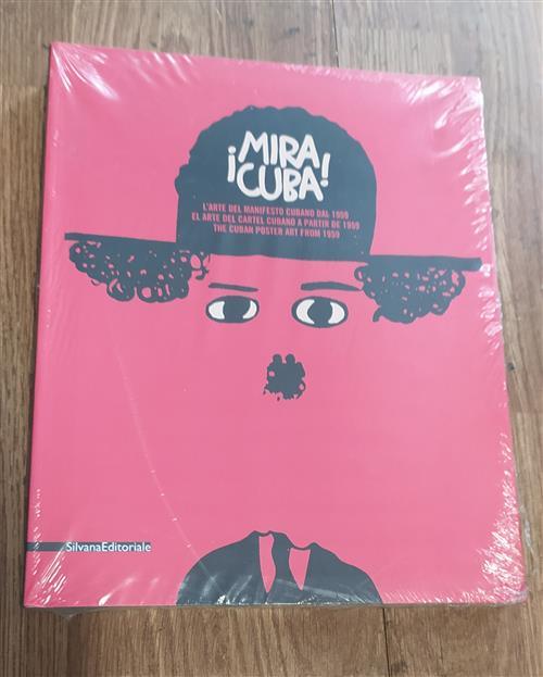 Mira Cuba! L'arte Del Manifesto Cubano. Catalogo Della Mostra Pordenone L. Bar