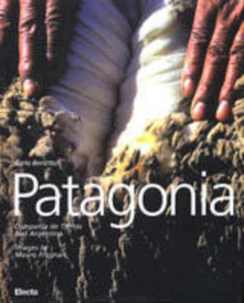 Patagonia. Compania De Tierras Sud Argentino Carlo Benetton, Mauro Fregnan Mon