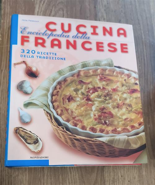 Enciclopedia Della Cucina Francese. 320 Ricette Della Tradizione