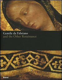 Gentile Da Fabriano And The Other Renaissance Catalogo Mostra Electa