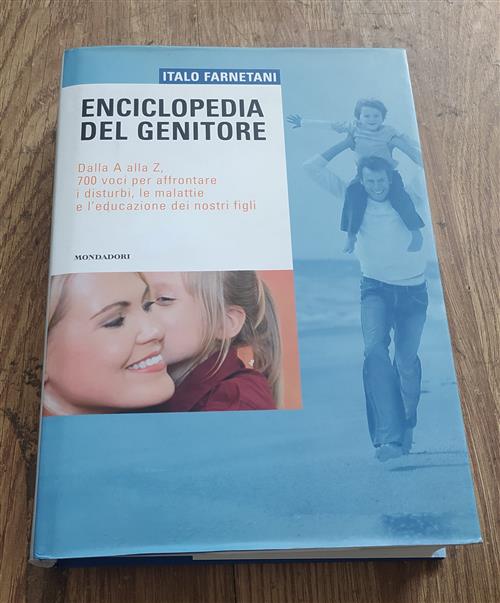 Enciclopedia Del Genitore. Dalla A Alla Z, 700 Voci Per Affrontare I Disturbi, Le Malattie E L'educa