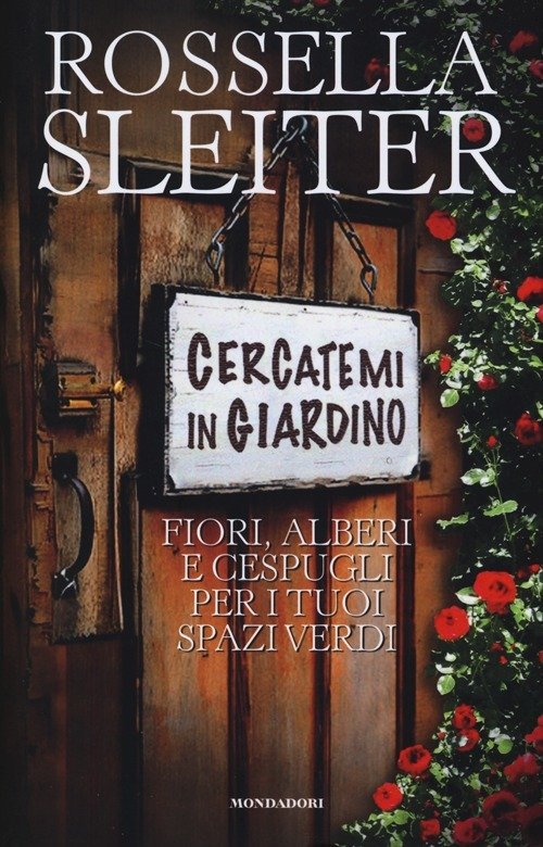 Cercatemi In Giardino. Fiori, Alberi E Cespugli Per I Tuoi Spazi Verdi