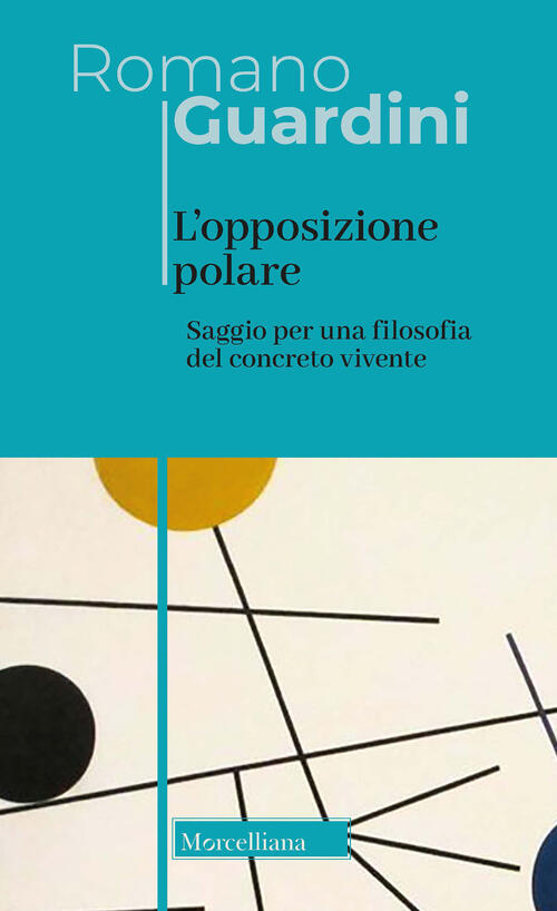 L' Opposizione Polare. Saggio Per Una Filosofia Del Concreto Vivente Romano Gu