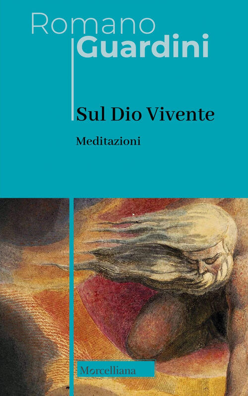 Sul Dio Vivente. Meditazioni Romano Guardini Morcelliana 2023