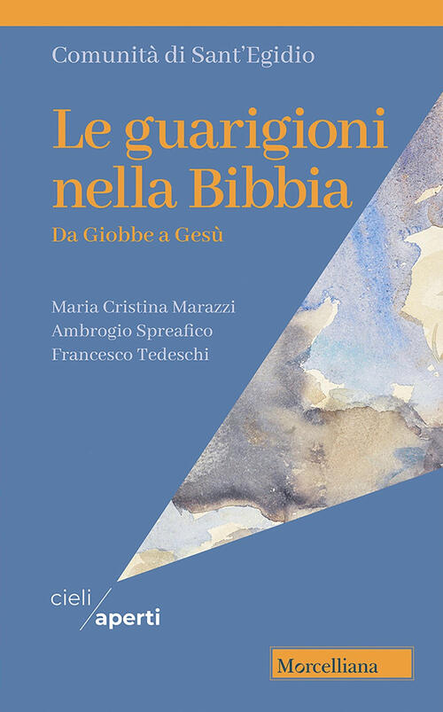 Le Guarigioni Nella Bibbia. Da Giobbe A Gesu Maria Cristina Marazzi Morcellian