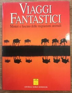 Viaggi Fantastici. Misteri E Fascino Delle Migrazioni Animali