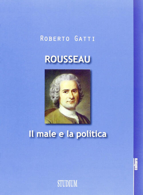 Rousseau. Il Male E La Politica