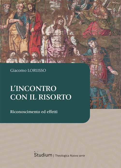 L'incontro Con Il Risorto. Riconoscimento Ed Effetti Giacomo Lorusso Studium 2