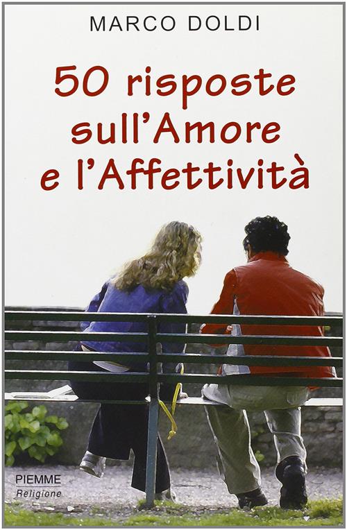 Cinquanta Risposte Sull'amore E L'affettivita