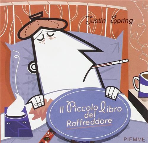 Il Piccolo Libro Del Raffreddore. Consigli, Cure E Coccole Per Stare Meglio