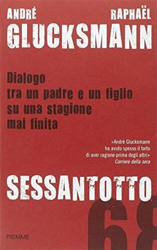 Sessantotto. Dialogo Tra Un Padre E Un Figlio Su Una Stagione Mai Finita