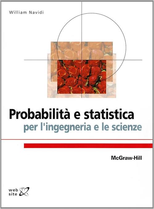 Probabilita E Statistica Per L'ingegneria E Le Scienze Wiliam Navidi Mcgraw-Hi