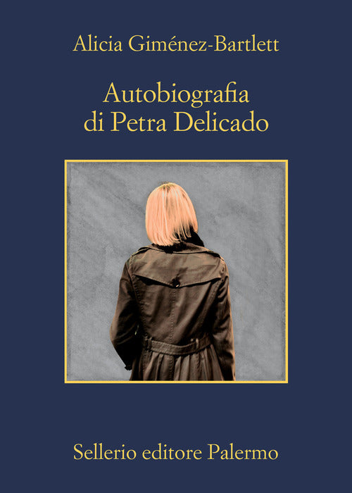 Autobiografia Di Petra Delicado Alicia Gimenez Bartlett Sellerio Editore Paler