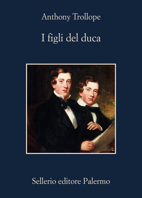 I Figli Del Duca Anthony Trollope Sellerio Editore Palermo 2024