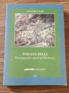 Toscana Bella Paesaggi Gente Amori Nel Medioevo Paravia