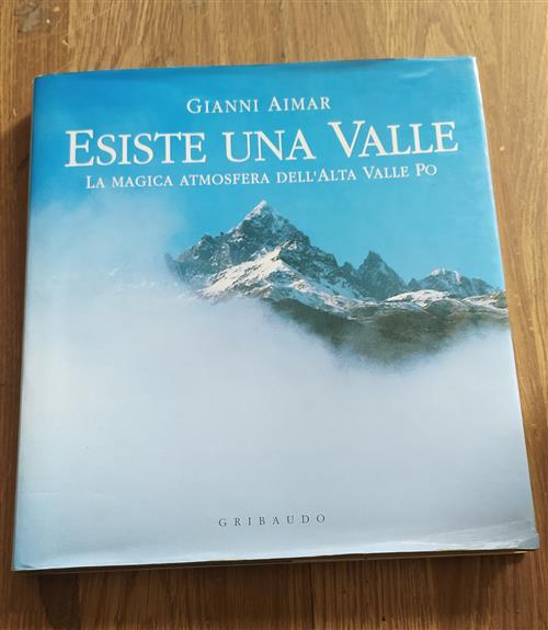 Esiste Una Valle. La Magica Atmosfera Dell'alta Valle Po