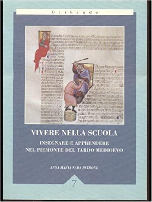 Vivere Nella Scuola. Insegnare E Apprendere Nel Piemonte Del Tardo Medioevo