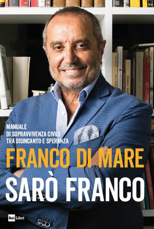 Saro Franco. Manuale Di Sopravvivenza Civile Tra Disincanto E Speranza