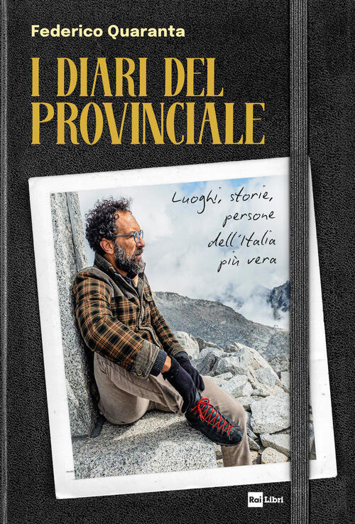 I Diari Del Provinciale. Luoghi, Storie, Persone Dell'italia Piu Vera Federico