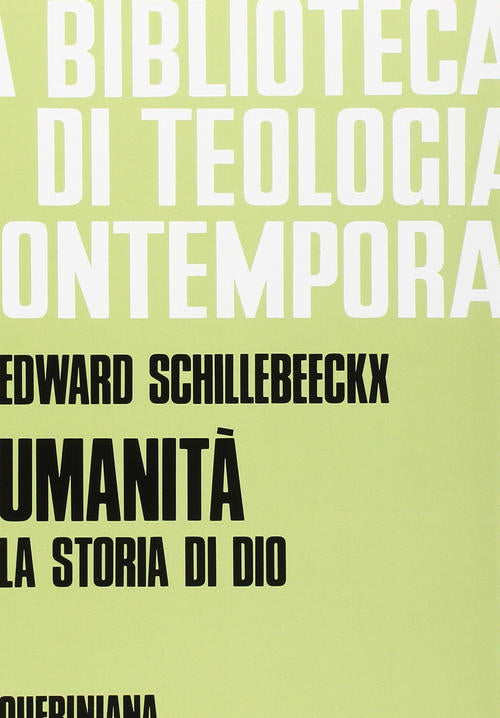 Umanita. La Storia Di Dio Edward Schillebeeckx Queriniana 1992