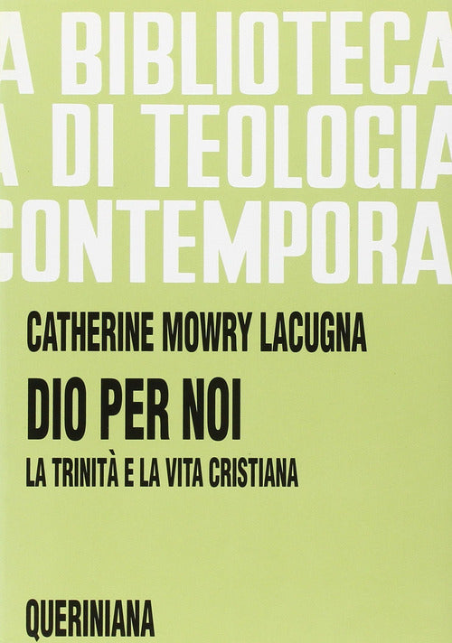 Dio Per Noi. La Trinita E La Vita Cristiana Catherine Mowry Lacugna Queriniana