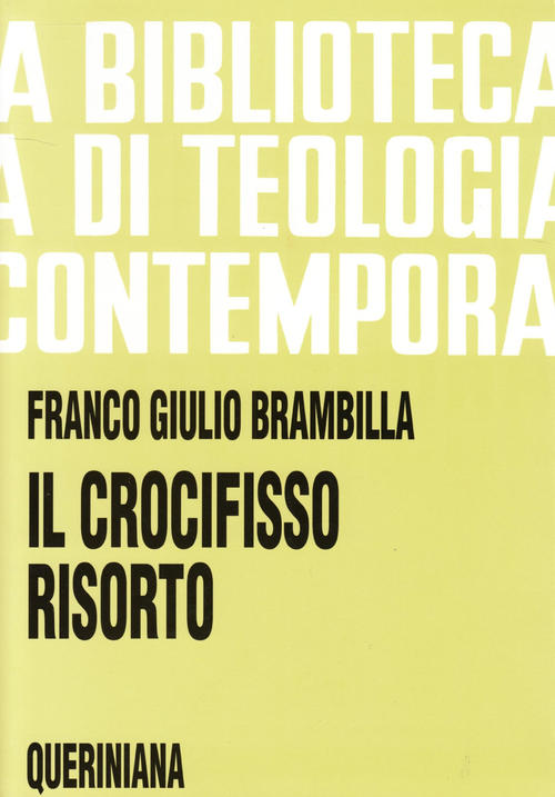 Il Crocifisso Risorto. Risurrezione Di Gesu E Fede Dei Discepoli Franco Giulio