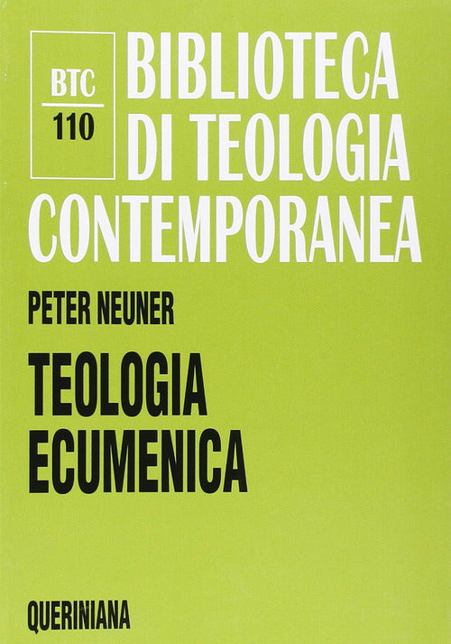 Teologia Ecumenica. La Ricerca Dell'unita Tra Le Chiese Cristiane Peter Neuner