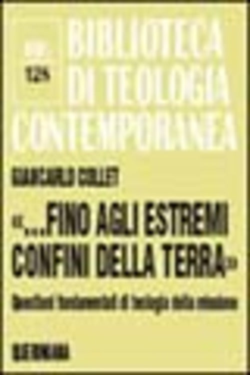 ...Fino Agli Estremi Confini Della Terra,. Questioni Fondamentali Di Teologia