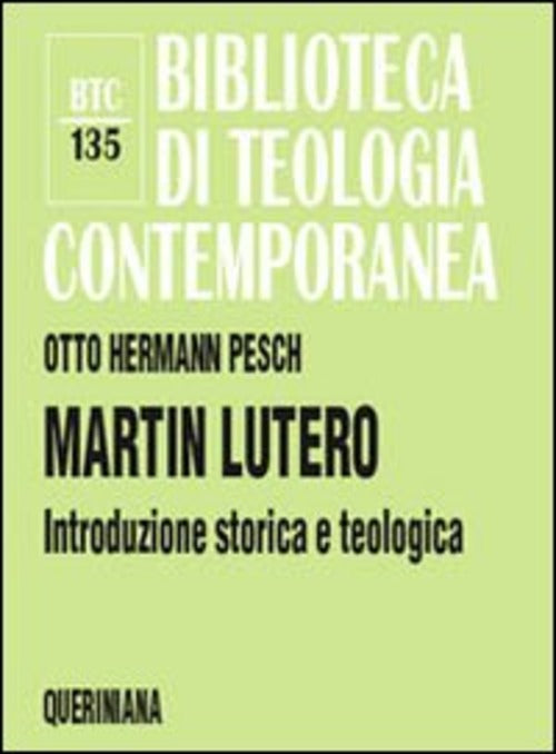 Martin Lutero. Introduzione Storica E Teologica Otto H. Pesch Queriniana 2007