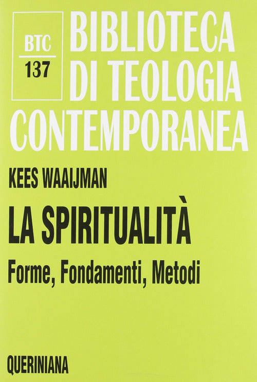 La Spiritualita. Forme, Fondamenti, Metodi Kees Waaijman Queriniana 2007