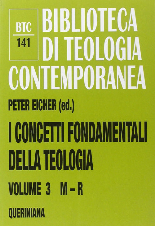 I Concetti Fondamentali Della Teologia. Vol. 3: M-R. Peter Eicher, G. Francesc