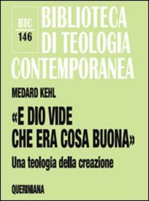 E Dio Vide Che Era Cosa Buona,. Una Teologia Della Creazione Medard Kehl Queri